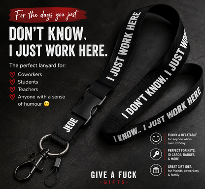I Don't Know I Just Work Here funny black lanyard