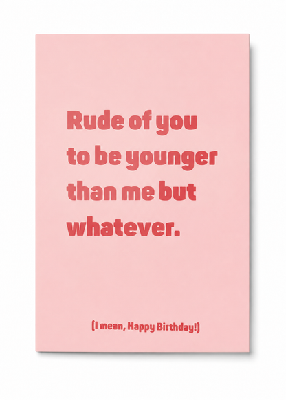 Rude of You to Be Younger Than Me funny birthday card