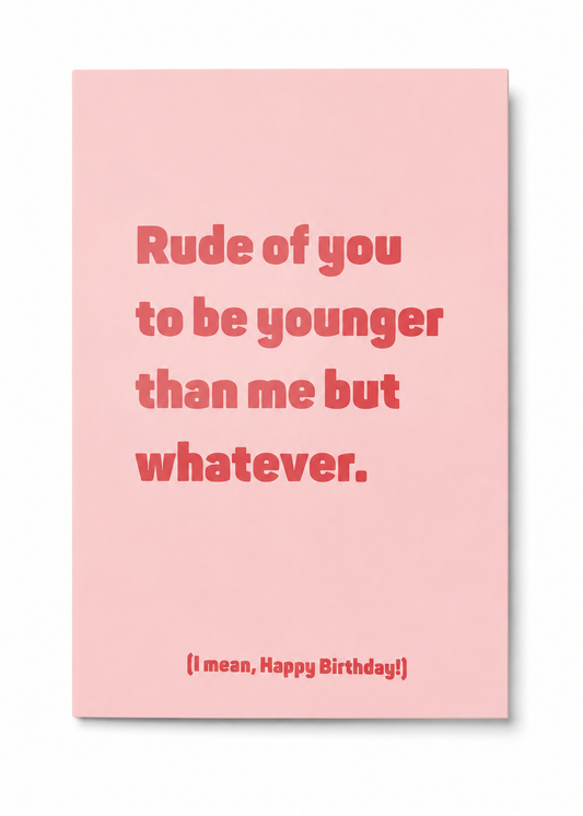 Rude of You to Be Younger Than Me funny birthday card